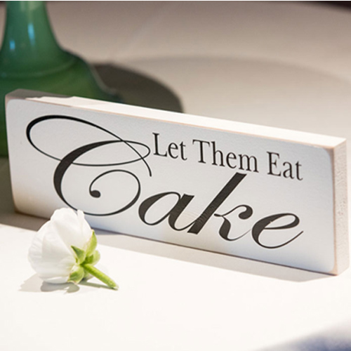 Let them eat wedding cake sign